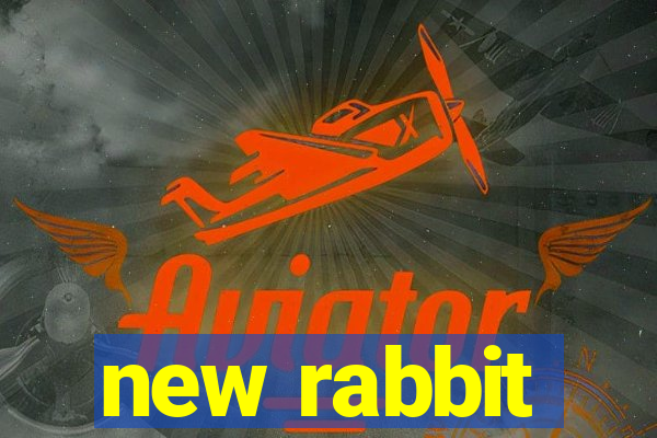 new rabbit